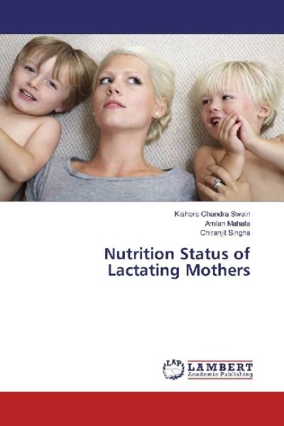 Nutrition Status of Lactating Mothers - LAP Lambert Acade...