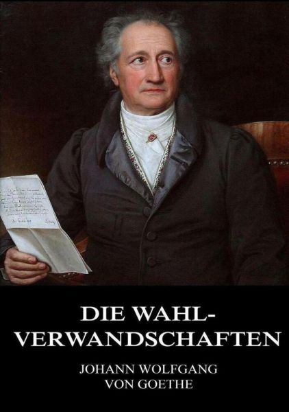 Die Wahlverwandschaften - Jazzybee Verlag