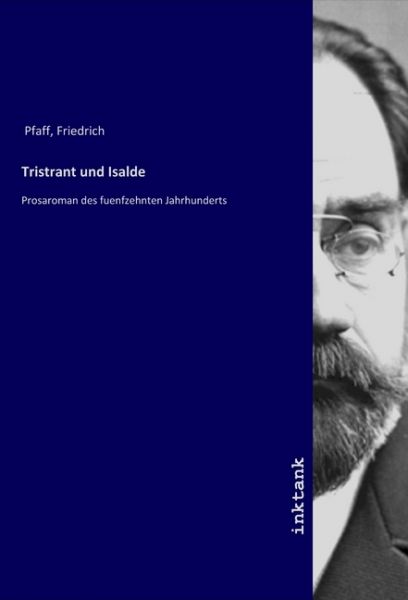 Tristrant und Isalde: Prosaroman des fuenfzehnten Jahrhunderts - Inktank-Publishing