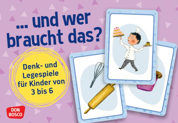 ...und wer braucht das?: Denk- und Legespiele für Kinder von 3 bis 6 - Don Bosco Medien