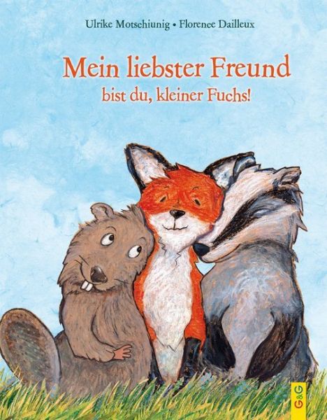 Mein liebster Freund bist du, kleiner Fuchs! - G & G Verlagsgese...