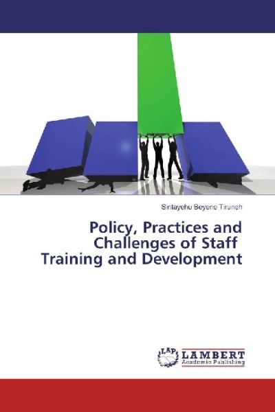 Policy, Practices and Challenges of Staff Training and Development - LAP Lambert Acade...