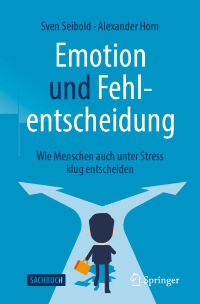 Emotion und Fehlentscheidung: Wie Menschen auch unter Stress klug entscheiden - Springer Berlin,S...