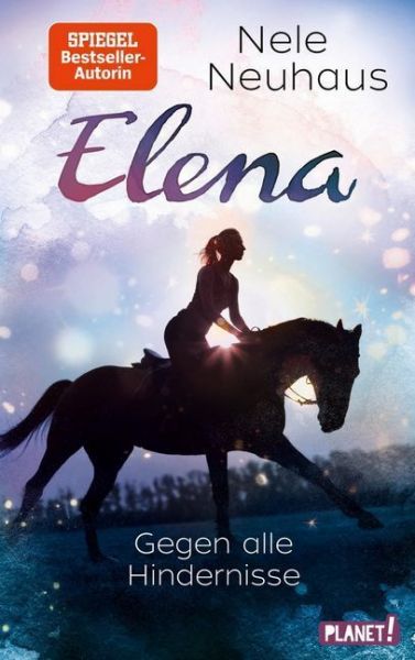 Elena - Ein Leben für Pferde - Gegen alle Hindernisse: Romanserie der Bestsellerautorin - Planet! in der Th...