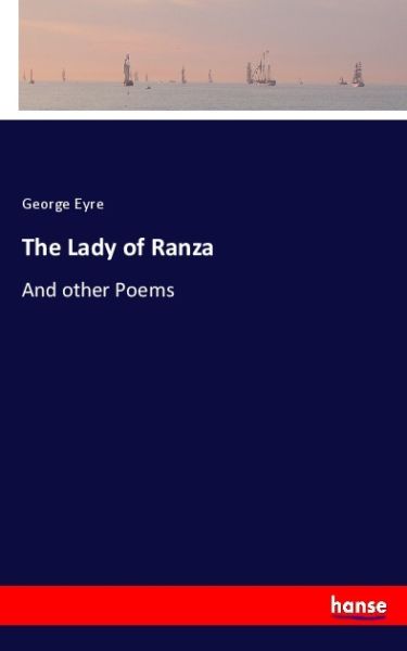 The Lady of Ranza: And other Poems - Hansebooks