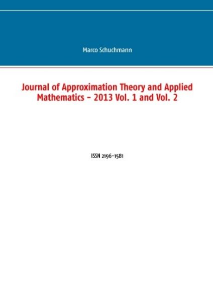 Journal of Approximation Theory and Applied Mathematics - 2013 Vol. 1 and Vol. 2: ISSN 2196-1581