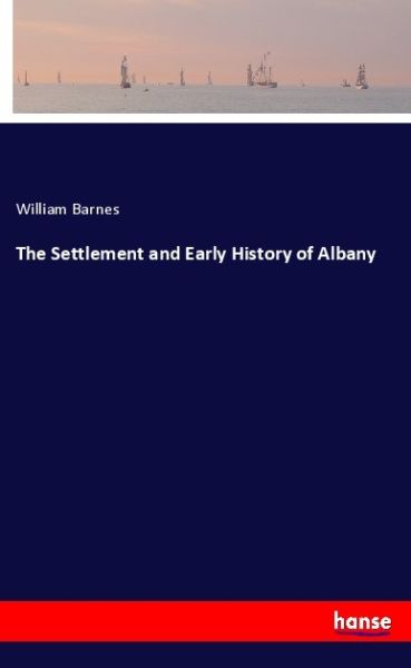 The Settlement and Early History of Albany - Hansebooks