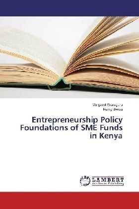Entrepreneurship Policy Foundations of SME Funds in Kenya - LAP Lambert Acade...