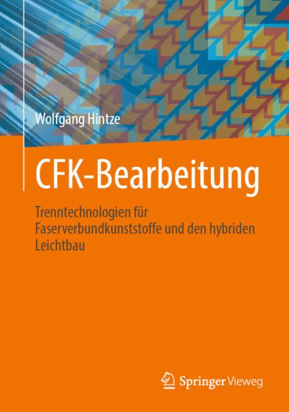 CFK-Bearbeitung: Trenntechnologien für Faserverbundkunststoffe und den hybriden Leichtbau - Springer Berlin,S...