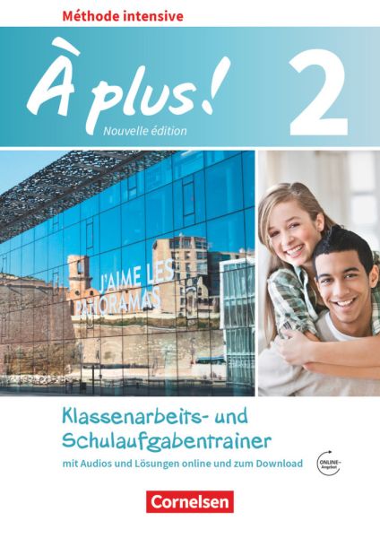 À plus ! - Méthode intensive - Nouvelle édition - Band 2: Klassenarbeitstrainer mit Audios online - - Cornelsen Verlag