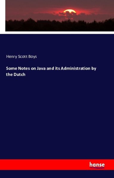 Some Notes on Java and its Administration by the Dutch - Hansebooks