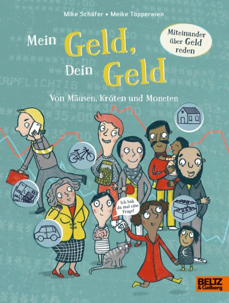 Mein Geld, dein Geld: Von Mäusen, Kröten und Moneten. Miteinander über Geld reden - Beltz