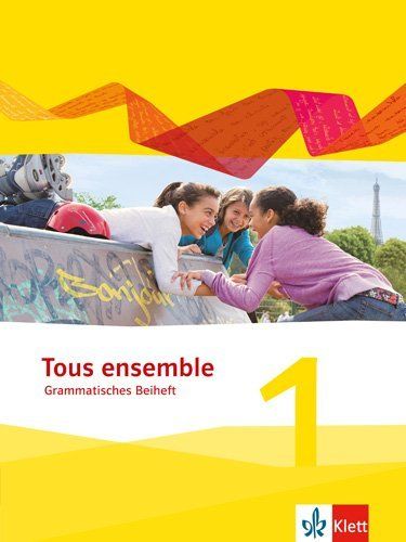 Tous ensemble. Ausgabe ab 2013 - Grammatisches Beiheft. Bd.1: 1. Lernjahr. Mit Online-Zugang - Klett