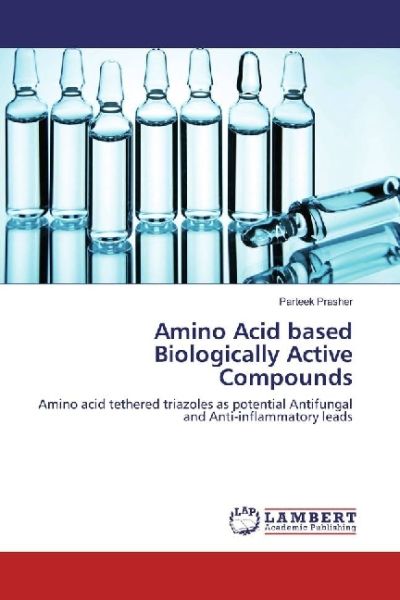 Amino Acid based Biologically Active Compounds: Amino acid tethered triazoles as potential Antifunga - LAP Lambert Acade...