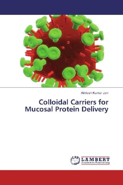 Colloidal Carriers for Mucosal Protein Delivery - LAP Lambert Acade...