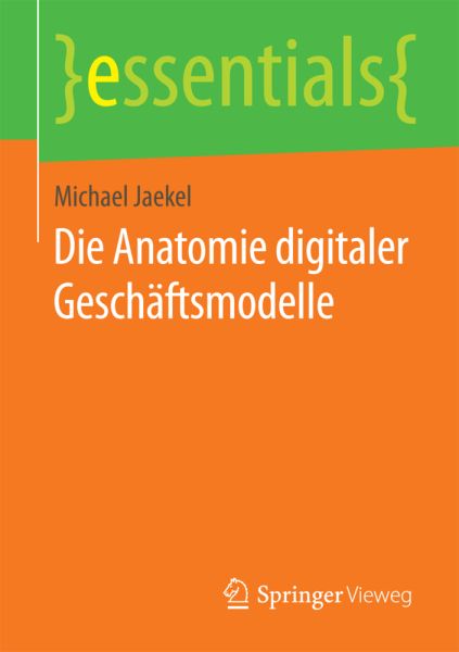 Die Anatomie digitaler Geschäftsmodelle - Springer Berlin,S...