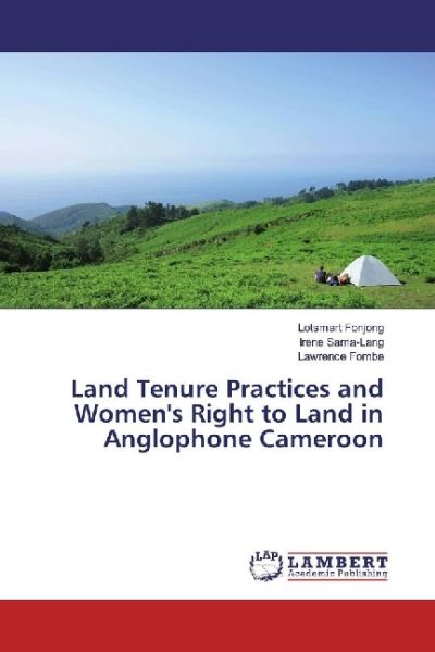 Land Tenure Practices and Women's Right to Land in Anglophone Cameroon - LAP Lambert Acade...