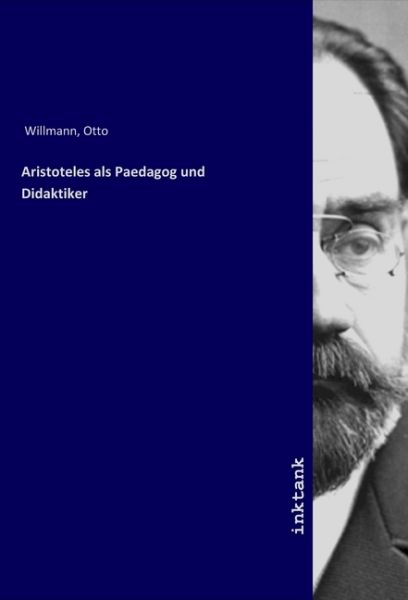 Aristoteles als Paedagog und Didaktiker - Inktank-Publishing