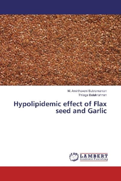 Hypolipidemic effect of Flax seed and Garlic - LAP Lambert Acade...