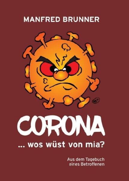 CORONA ... wos wüst von mia?: Aus dem Tagebuch eines Betroffenen - myMorawa,myMorawa...