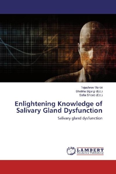 Enlightening Knowledge of Salivary Gland Dysfunction: Salivary gland dysfunction - LAP Lambert Acade...
