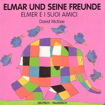 Elmar und seine Freunde, deutsch-italienisch. Elmer e i suoi amici - Schulbuchverlag A...