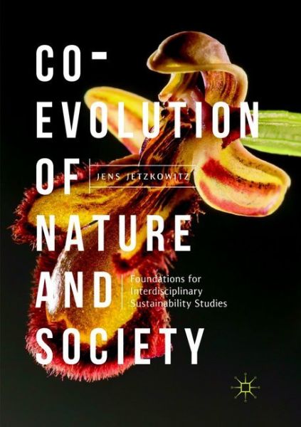 Co-Evolution of Nature and Society: Foundations for Interdisciplinary Sustainability Studies - Springer Berlin,S...