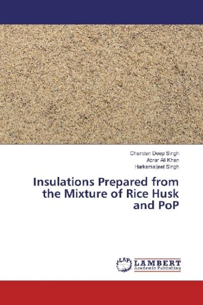 Insulations Prepared from the Mixture of Rice Husk and PoP - LAP Lambert Acade...