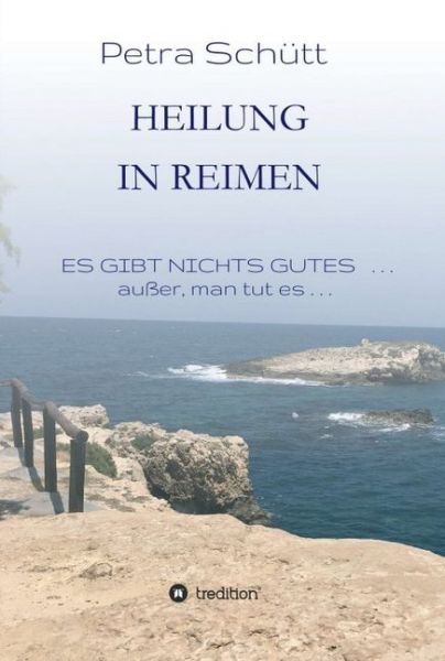 HEILUNG in REIMEN: ES GIBT NICHTS GUTES . . . außer, man tut es! - tredition