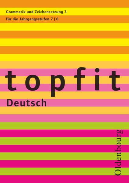 Topfit Deutsch - 7./8. Jahrgangsstufe. H.3: Grammatik und Zeichensetzung 3 - Arbeitsheft mit Lösunge - Oldenbourg Schulb...