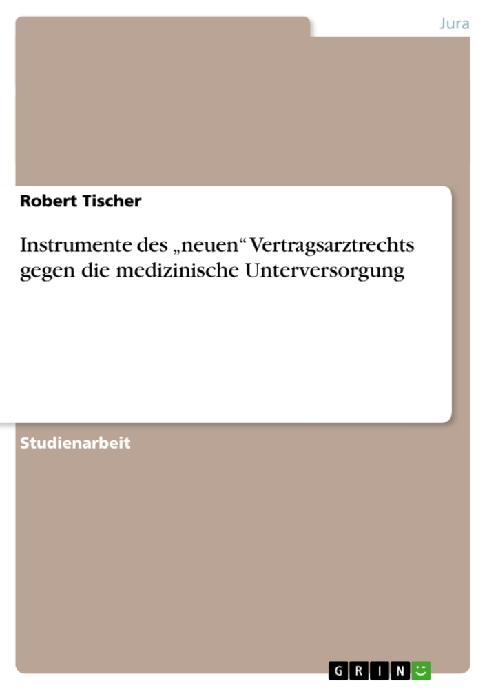 Instrumente des "neuen" Vertragsarztrechts gegen die medizinische Unterversorgung