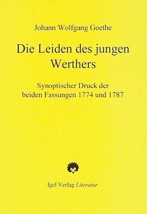Die Leiden des jungen Werthers: Synoptischer Druck der beiden Fassungen 1774 und 1787. Hrsg. u. eing - Igel Verlag Liter...