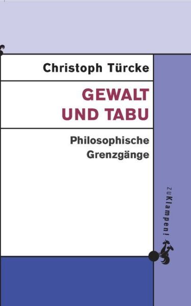 Gewalt und Tabu: Philosophische Grenzgänge - zu Klampen Verlag