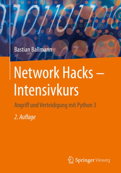 Network Hacks - Intensivkurs: Angriff und Verteidigung mit Python 3 - Springer Berlin