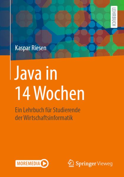 Java in 14 Wochen: Ein Lehrbuch für Studierende der Wirtschaftsinformatik - Springer Berlin,S...