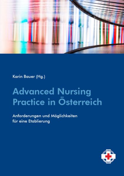 Advanced Nursing Practice in Österreich: Anforderungen und Möglichkeiten für eine Etablierung - Facultas