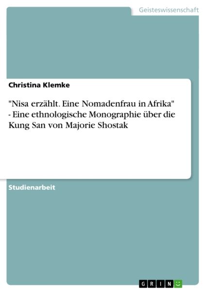 Shostaks "Nisa erzählt. Eine Nomadenfrau in Afrika": Eine ethnologische Monographie über die Kung Sa
