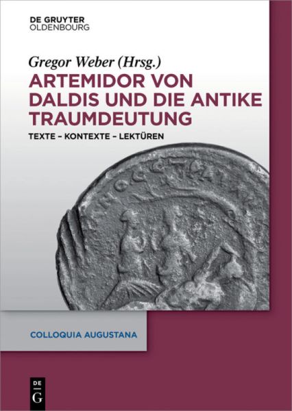 Artemidor von Daldis und die antike Traumdeutung: Texte Kontexte Lektüren - Oldenbourg