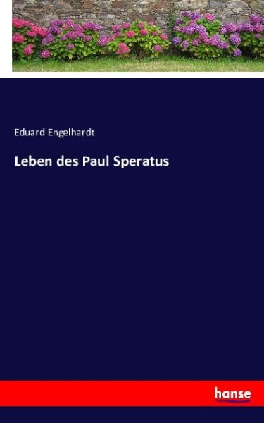 Leben des Paul Speratus - Hansebooks