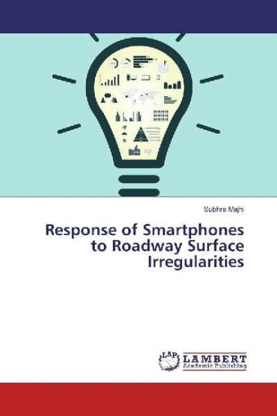 Response of Smartphones to Roadway Surface Irregularities - LAP Lambert Acade...