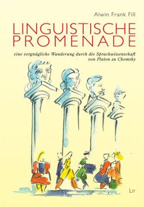 Linguistische Promenade - eine vergnügliche Wanderung durch die Sprachwissenschaft von Platon zu Cho - LIT Verlag