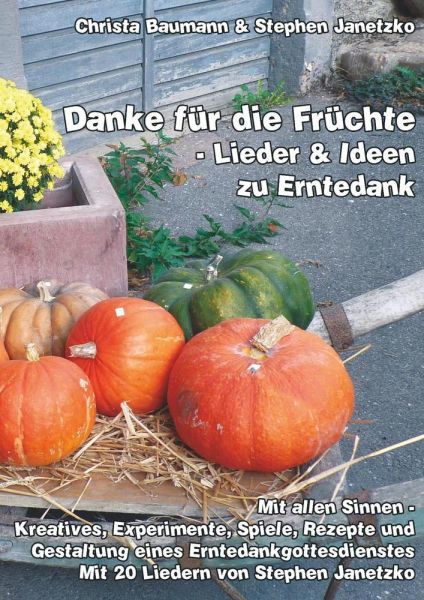 Danke für die Früchte - Lieder und Ideen zu Erntedank: Mit allen Sinnen - Kreatives, Experimente, Sp - Verlag Stephen Ja...