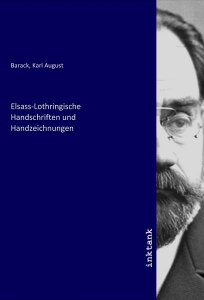 Elsass-Lothringische Handschriften und Handzeichnungen - Inktank-Publishing