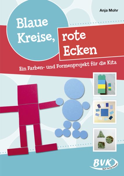 Blaue Kreise, rote Ecken: Ein Farben- und Formenprojekt für die Kita - BVK Buch Verlag K...