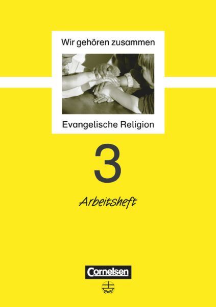Wir gehören zusammen - Evangelische Religion - Band 3: 3. Schuljahr: Arbeitsheft - Cornelsen Verlag