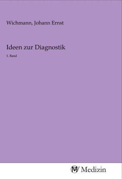 Ideen zur Diagnostik: 1. Band - MV-Medizin