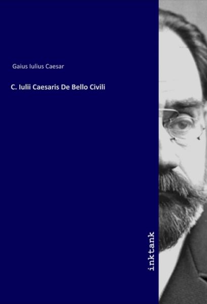 C. Iulii Caesaris De Bello Civili - Inktank-Publishing