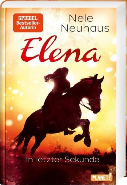 Elena - Ein Leben für Pferde: In letzter Sekunde: Romanserie der Bestsellerautorin - Planet! in der Th...