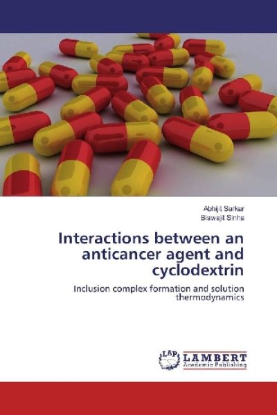 Interactions between an anticancer agent and cyclodextrin: Inclusion complex formation and solution - LAP Lambert Acade...