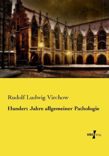 Hundert Jahre allgemeiner Pathologie - Vero Verlag in ha...
